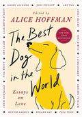 The Best Dog in the World - Edited by Alice Hoffman