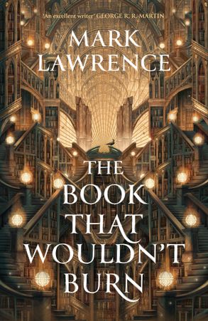 The Book That Wouldn't  Burn - Mark Lawrence