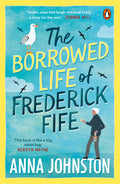 The Borrowed Life of Frederick Fife - Anna Johnston