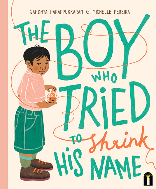 The Boy Who Tried To Shrink His Name - Sandhya Parappukkaran