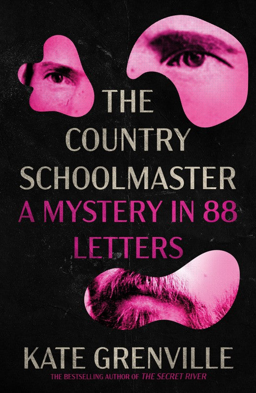 The Country Schoolmaster: A Mystery in 88 Letters - Kate Grenville