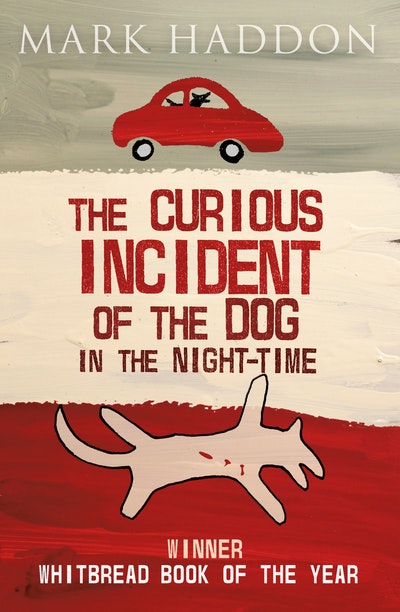 The Curious Incident of the Dog in the Night-Time - Mark Haddon