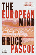 The European Mind - Bruce Pascoe