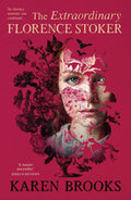 The Extraordinary Florence Stoker - Karen Brooks