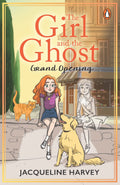 The Girl and the Ghost: Grand Opening (#3) - Jacqueline Harvey
