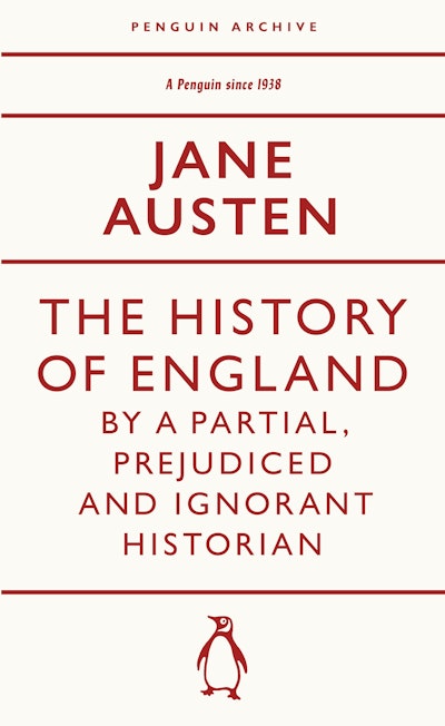 The History of England by a Partial, Prejudiced and Ignorant Historian - Jane Austen