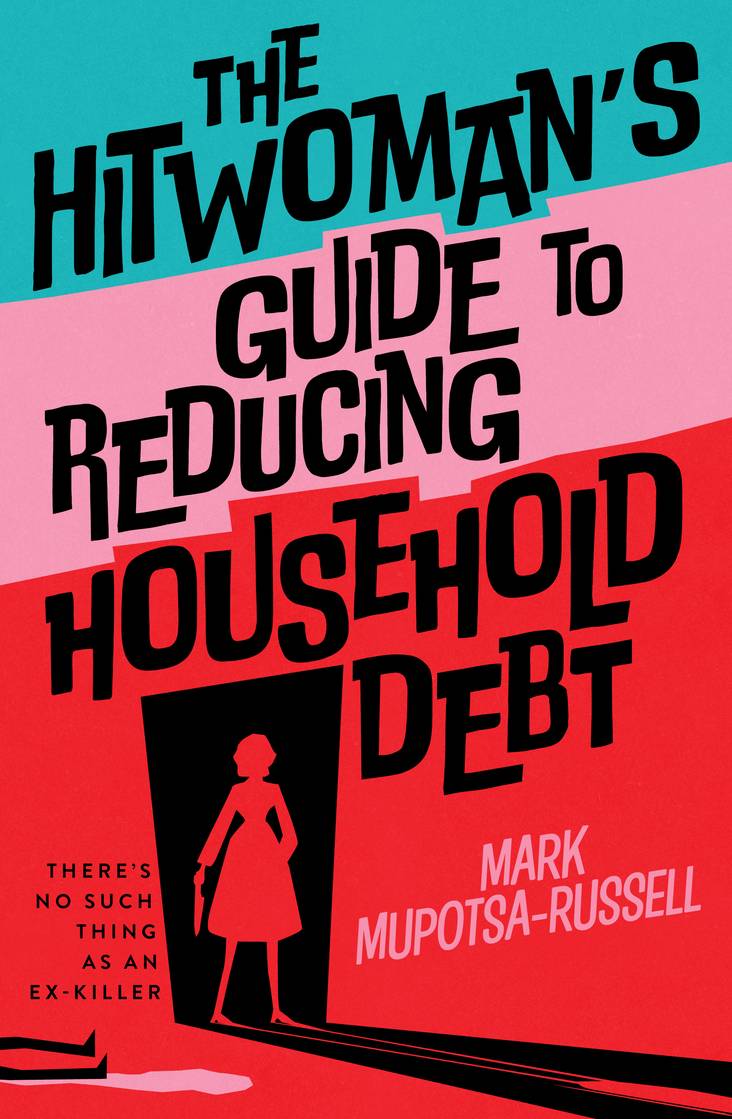 The Hitwoman's Guide to Reducing Household Debt - Mark Mupotsa-Russell