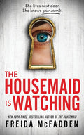 The Housemaid is Watching - Freida McFadden