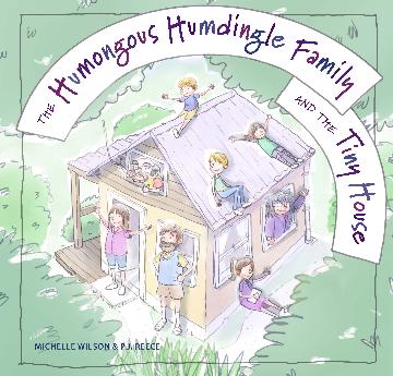 The Humongous Humdingle Family and the Tiny House - Michelle Wilson & P.J. Reece