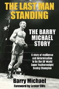 The Last Man Standing: The Barry Michael Story - Barry Michael