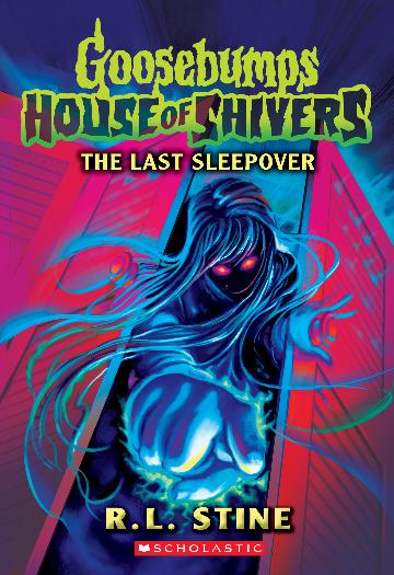 The Last Sleepover (Goosebumps: House of Shivers #5) - R.L. Stine