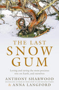 The Last Snow Gum - Anthony Sharwood & Anna Langford
