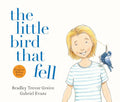 The Little Bird That Fell - Bradley Trevor Greive