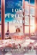 The Lost Perfumes of Paris - Christine Wells