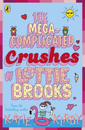 The Mega-Complicated Crushes of Lottie Brooks - Katie Kirby