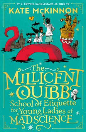 The Millicent Quibb School of Etiquette for Young Ladies of Madscience - Kate McKinnon