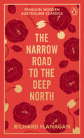 Penguin Modern Australian Classics: The Narrow Road to the Deep North - Richard Flanagan