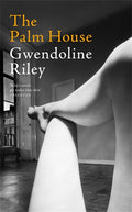The Palm House - Gwendoline Riley