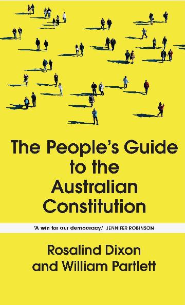 The People's Guide to the Australian Constitution - Rosalind Dixon & William Partett