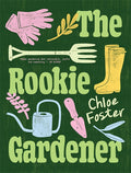 The Rookie Gardener - Chloe Foster