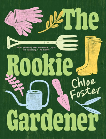 The Rookie Gardener - Chloe Foster