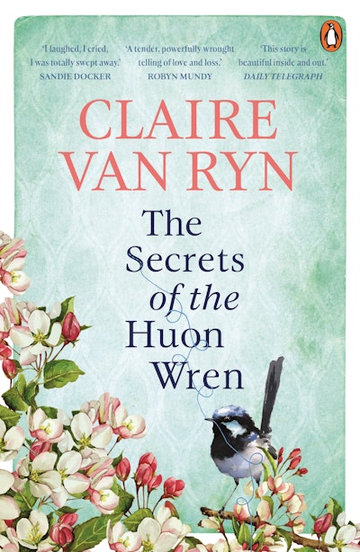 The Secrets of the Huon Wren - Claire Van Ryn