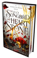 The Songbird & The Heart of Stone: Special Edition Hardback - Carissa Broadbent