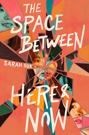 The Space Between Here and Now - Sarah Suk
