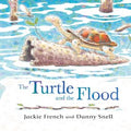 The Turtle and the Flood - Jackie French & Danny Snell