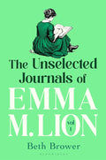 The Unselected Journals of Emma M. Lion: Vol 1 - Beth Brower