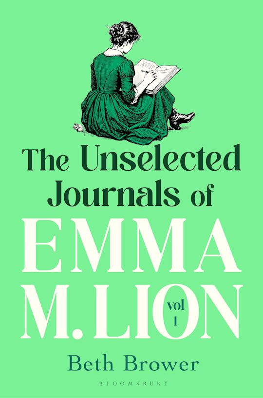The Unselected Journals of Emma M. Lion: Vol 1 - Beth Brower
