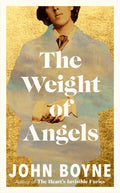 The Weight of Angels - John Boyne