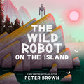 The Wild Robot on The Island - Peter Brown