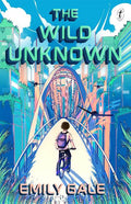 The Wild Unknown - Emily Gale