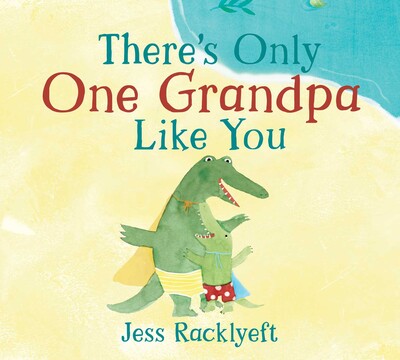 There's Only One Grandpa Like You - Jess Racklyeft