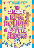 The Seriously Epic Holiday of Lottie Brooks - Katie Kirby