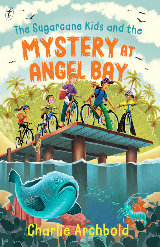 The Sugarcane Kids and the Mystery at Angel Bay (#3) - Charlie Archbold