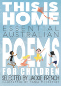 This Is Home: Essential Australian Poems for Children - Selected by Jackie French