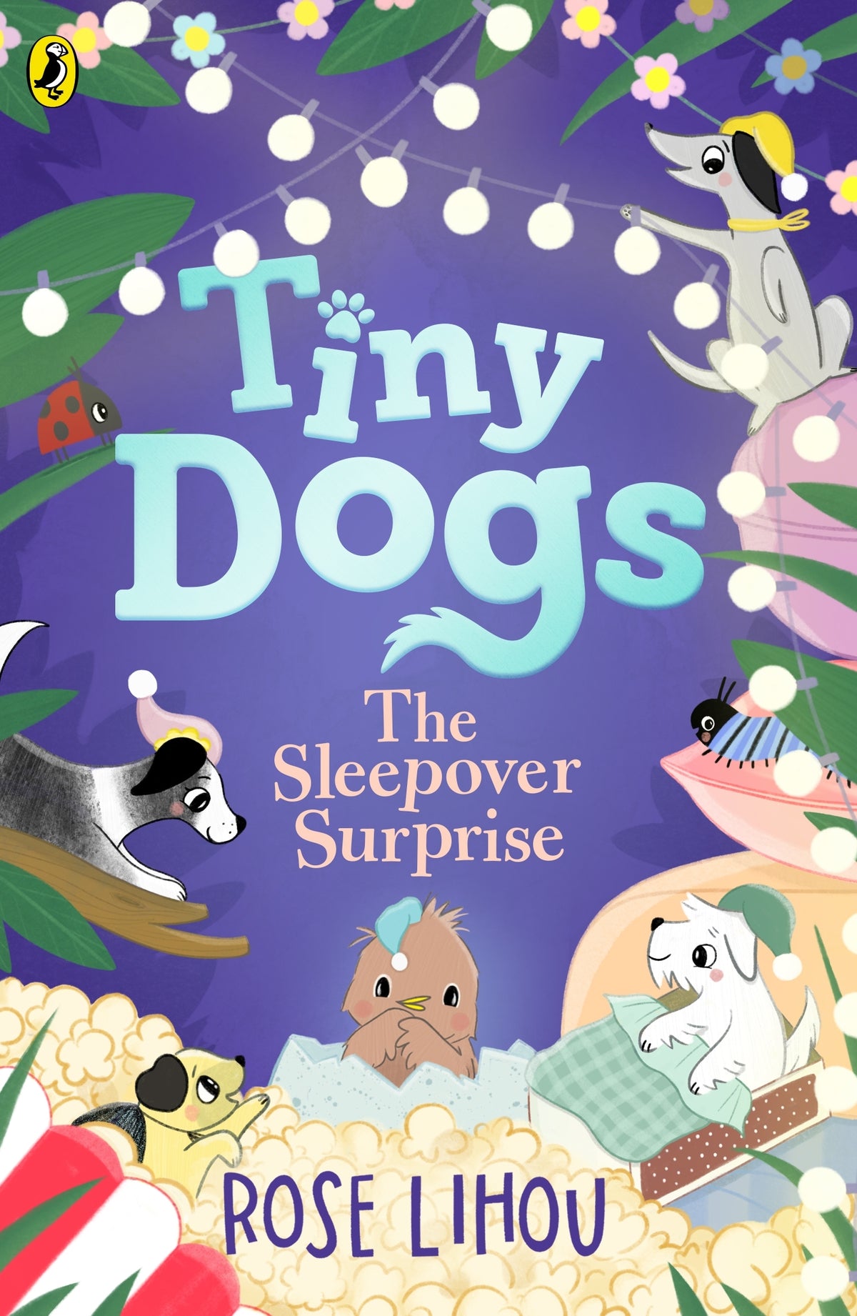 Tiny Dogs: The Sleepover Surprise - Rose Lihou