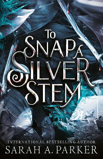To Snap a Silver Stem - Sarah A. Parker