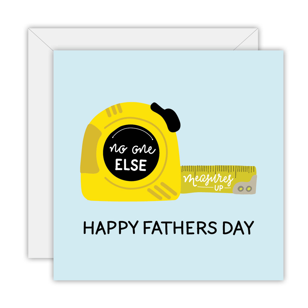 Greeting Card: Father's Day - No One Else Measures Up