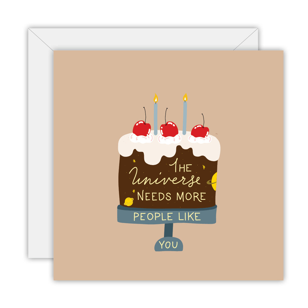Greeting Card: Birthday - The Universe Needs More People Like You