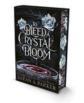 To Bleed A Crystal Bloom: Special Edition Hardback - Sarah A. Parker