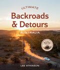 Ultimate Backroads & Detours: Australia - Lee Atkinson