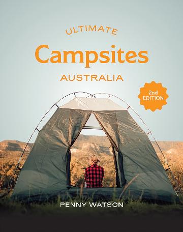 Ultimate Campsites: Australia Second Edition - Penny Watson