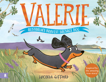 Valerie: Australia's Bravest Sausage Dog - Lucinda Gifford