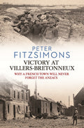 Victory at Villers-Bretonneux - Peter Fitzsimons