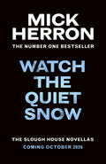 Watch the Quiet Snow: The Slough House Novellas - Mick Herron