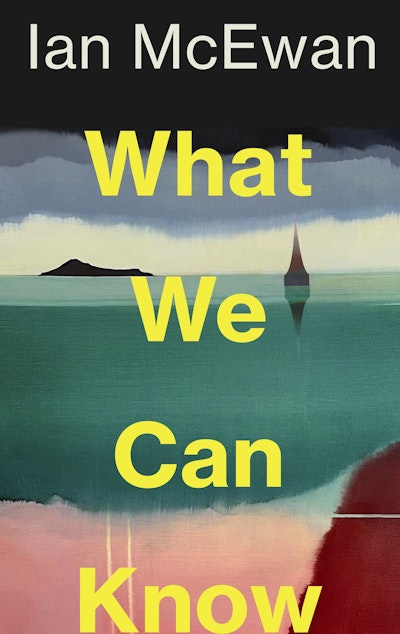 PRE-ORDER: What We Can Know - Ian McEwan