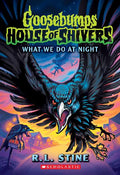 What We Do at Night (Goosebumps: House of Shivers #7) - R.L. Stine